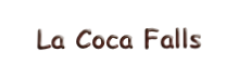 La Coca Falls