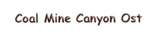 Coal Mine Canyon Ost