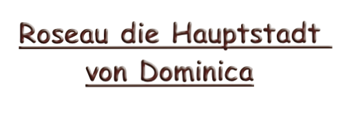 Roseau die Hauptstadt von Dominica